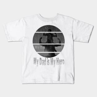 my dad is my hero Kids T-Shirt